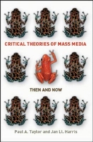 EBOOK: Critical Theories of Mass Media: Then and Now UK Higher Education OUP  Humanities & Social Sciences Media, Film & Cultural Studies  