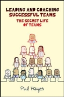EBOOK: Leading and Coaching Teams to Success: The Secret Life of Teams UK Higher Education OUP  Humanities & Social Sciences Counselling and Psychotherapy  