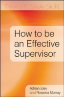 EBOOK: How To Be An Effective Supervisor: Best Practice In Research Student Supervision UK Higher Education OUP  Humanities & Social Sciences Study Skills  