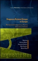 EBOOK: Diagnosis-Related Groups in Europe: Moving towards transparency, efficiency and quality in hospitals UK Higher Education OUP  Humanities & Social Sciences Health & Social Welfare  