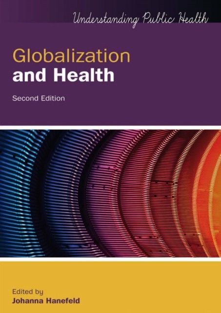 EBOOK: Globalization and Health UK Higher Education  Humanities & Social Sciences Health & Social Welfare  