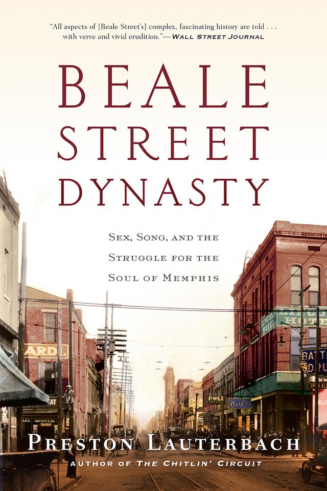Beale Street Dynasty: Sex, Song, and the Struggle for the Soul of Memphis