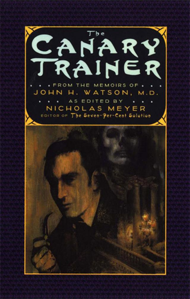 The Canary Trainer: From the Memoirs of John H. Watson, M.D. (The Journals of John H. Watson, M.D.)