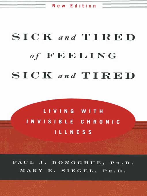 Sick and Tired of Feeling Sick and Tired: Living with Invisible Chronic Illness (New Edition)