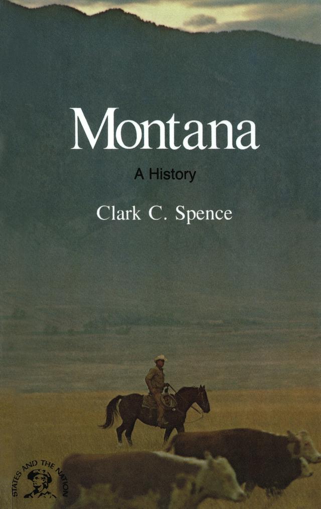 Montana: A Bicentennial History (States and the Nation)