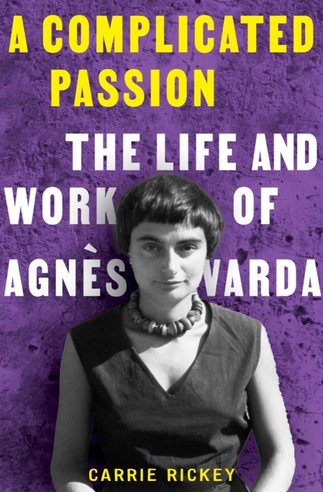 A Complicated Passion: The Life and Work of Agnès Varda