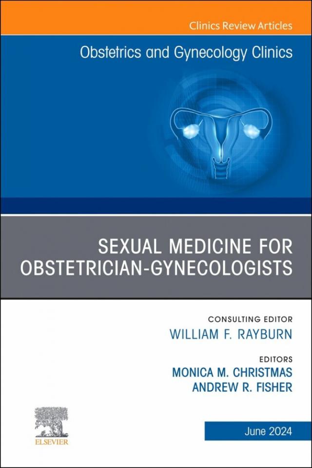 Sexual Medicine for Obstetrician-Gynecologists, An Issue of Obstetrics and Gynecology Clinics, E-Book