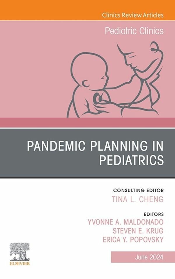 Pandemic Planning in Pediatrics, An Issue of Pediatric Clinics of North America, E-Book