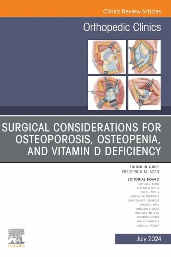 Surgical Considerations for Osteoporosis, Osteopenia, and Vitamin D Deficiency, An Issue of Orthopedic Clinics, E-Book