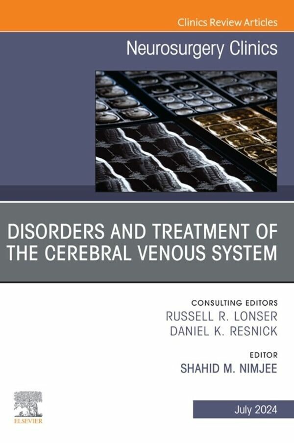 Disorders and Treatment of the Cerebral Venous System, An Issue of Neurosurgery Clinics of North America, E-Book