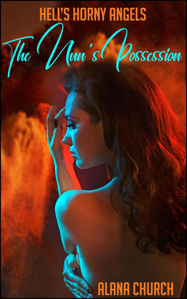 Nun's Possession (Book 1 of &quote;Hell's Horny Angels&quote;)