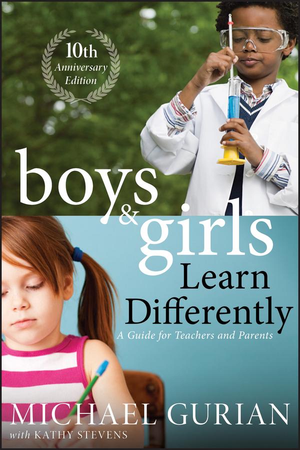 Boys and Girls Learn Differently! A Guide for Teachers and Parents, Revised 10th Anniversary Edition