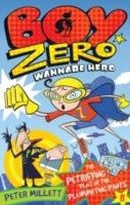 Boy Zero Wannabe Hero: The Petrifying Plot of the Plummeting Pants