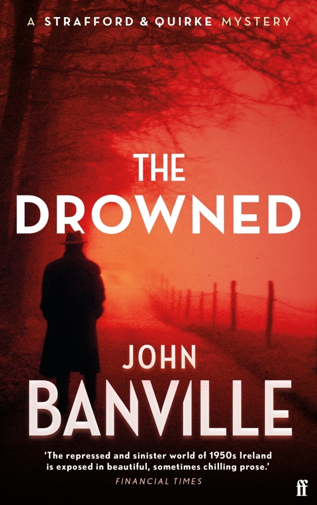 The Drowned: A Strafford and Quirke Murder Mystery
