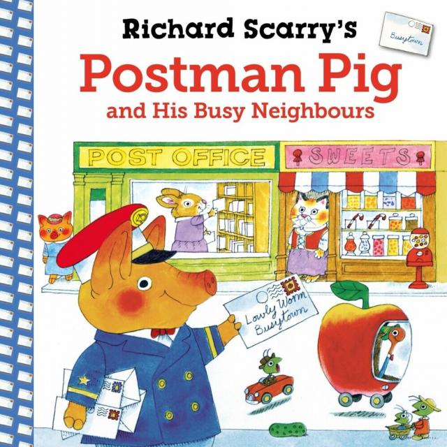 Richard Scarry''s Postman Pig and His Busy Neighbours