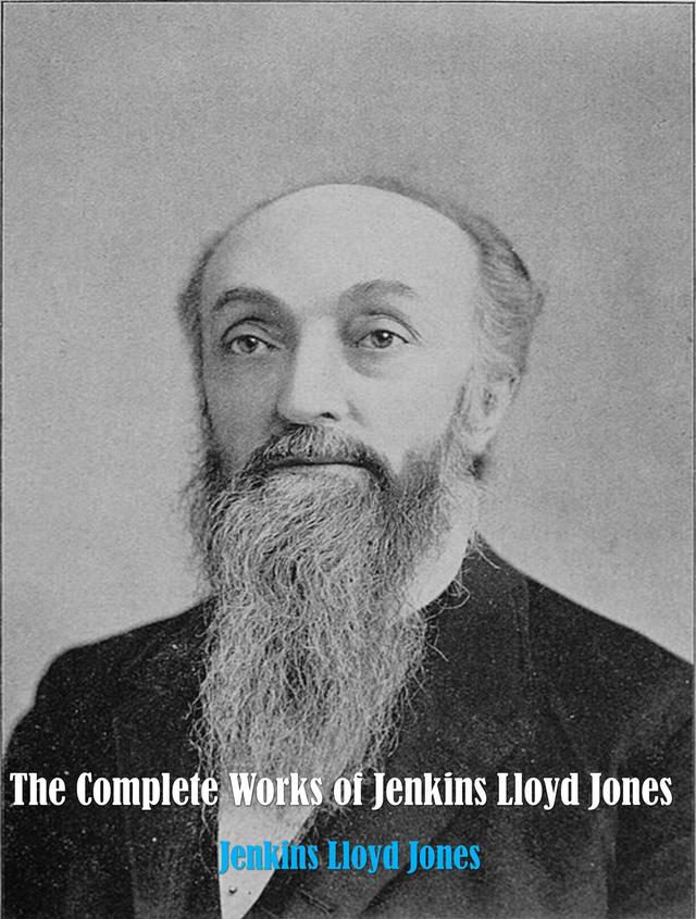 The Complete Works of Jenkins Lloyd Jones