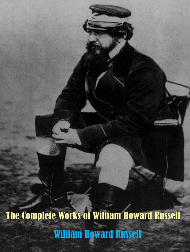 The Complete Works of Sir William Howard Russell
