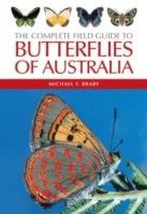Complete Field Guide to Butterflies of Australia