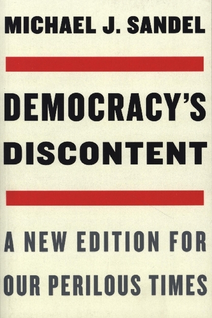 Democracy's Discontent - A New Edition for Our Perilous Times
