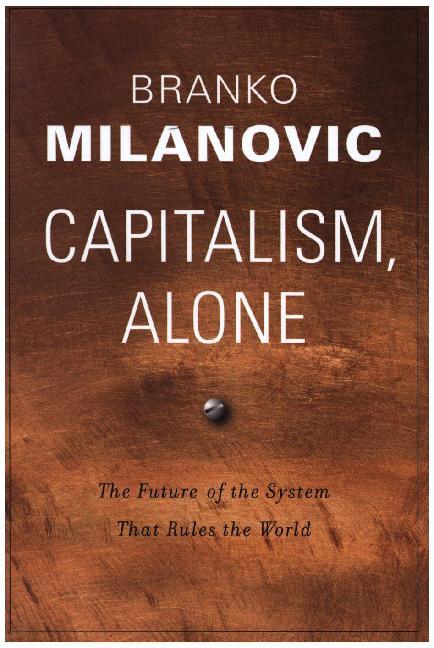 Capitalism, Alone - The Future of the System That Rules the World