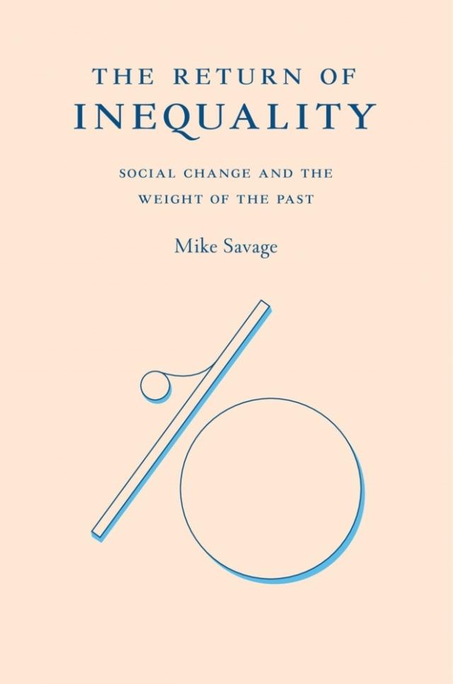 The Return of Inequality - Social Change and the Weight of the Past