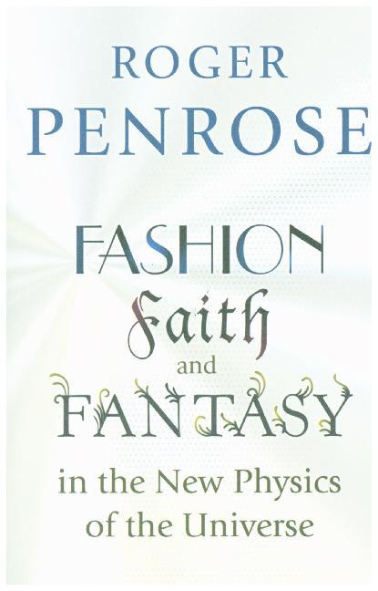 Fashion, Faith, and Fantasy in the New Physics of the Univer 