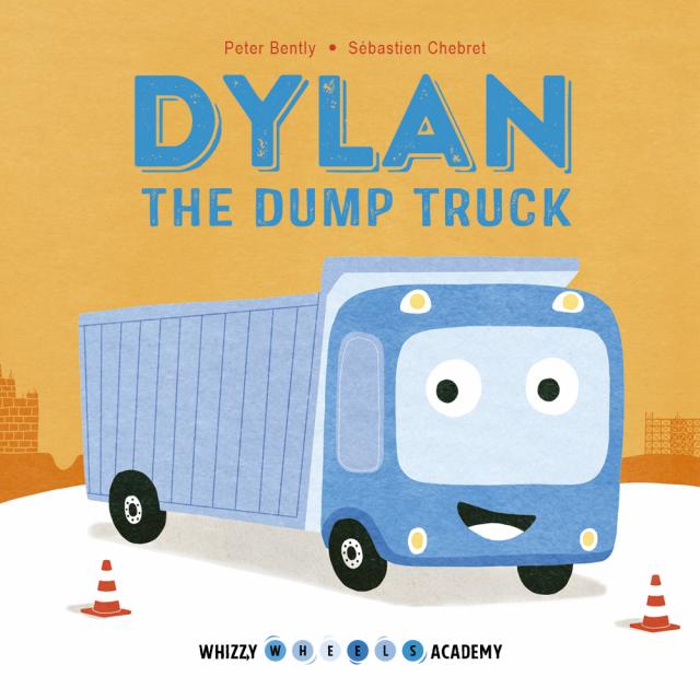 Whizzy Wheels Academy: Dylan the Dump Truck