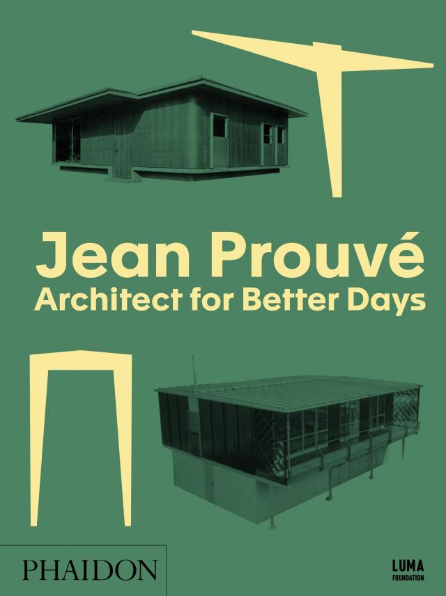 Jean Prouvé - Architect for Better Days