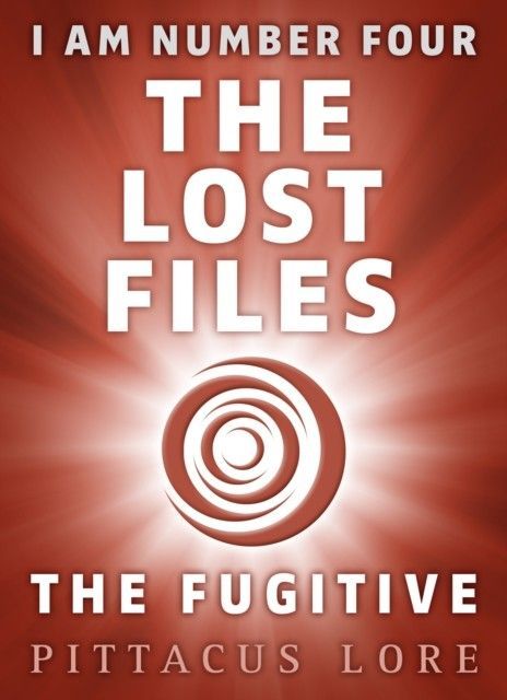 I Am Number Four: The Lost Files: The Fugitive