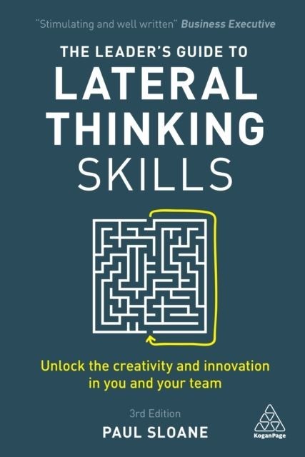 The Leader''s Guide to Lateral Thinking Skills
