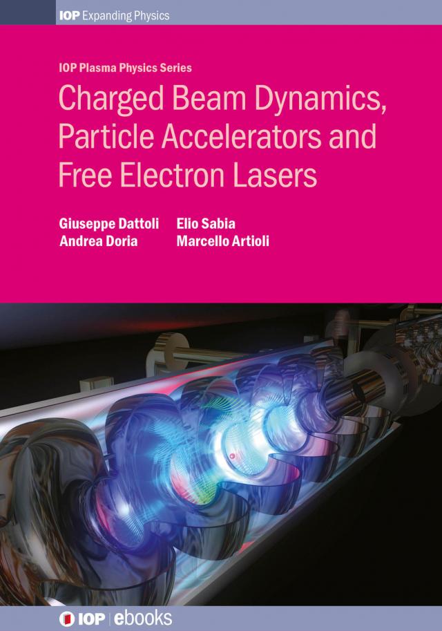Charged Beam Dynamics, Particle Accelerators and Free Electron Lasers