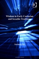Wisdom in Early Confucian and Israelite Traditions Ashgate World Philosophies Series  