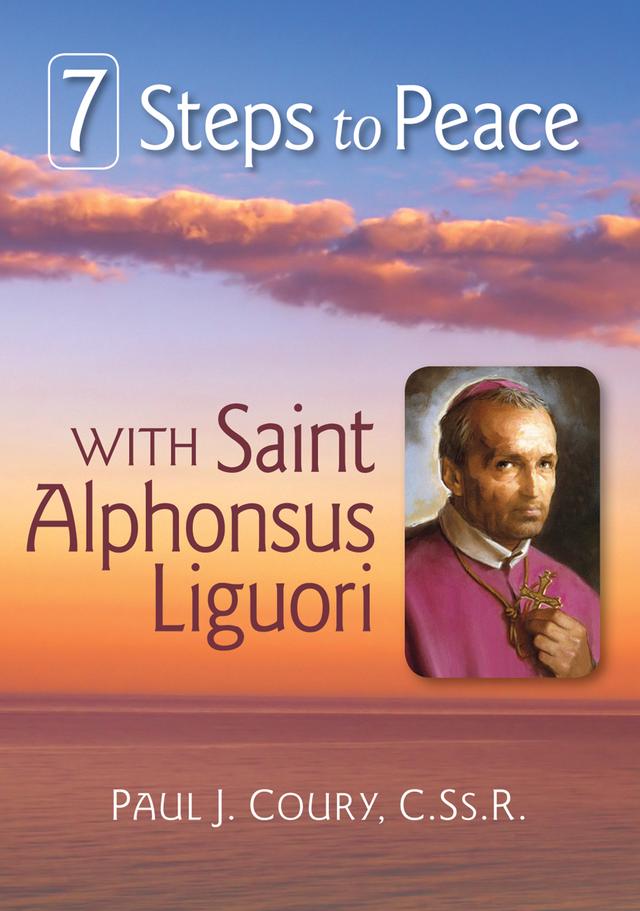 7 Steps to Peace With St. Alphonsus Liguori