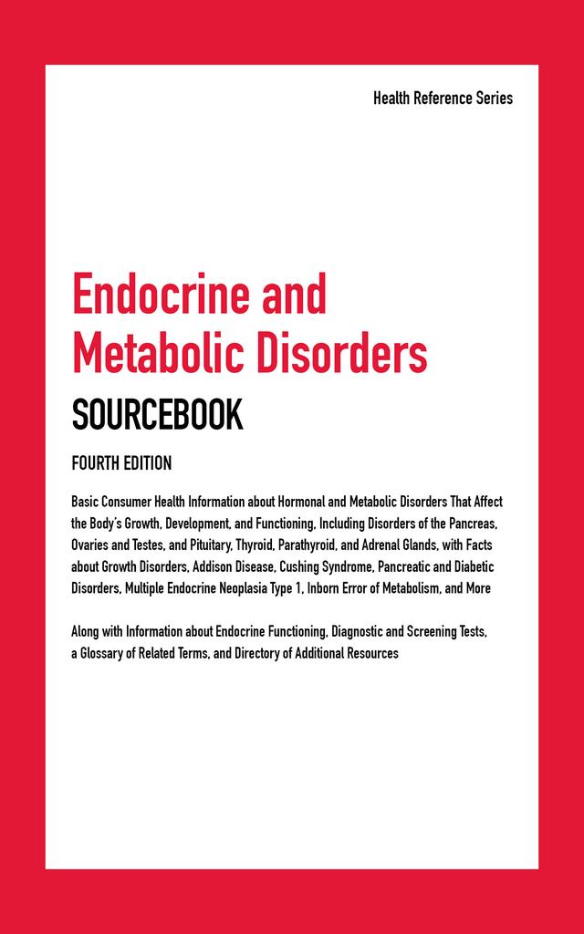 Endocrine and Metabolic Disorders Sourcebook, 4th. Ed.