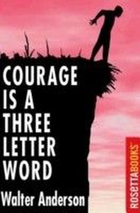 Courage is A Three Letter Word