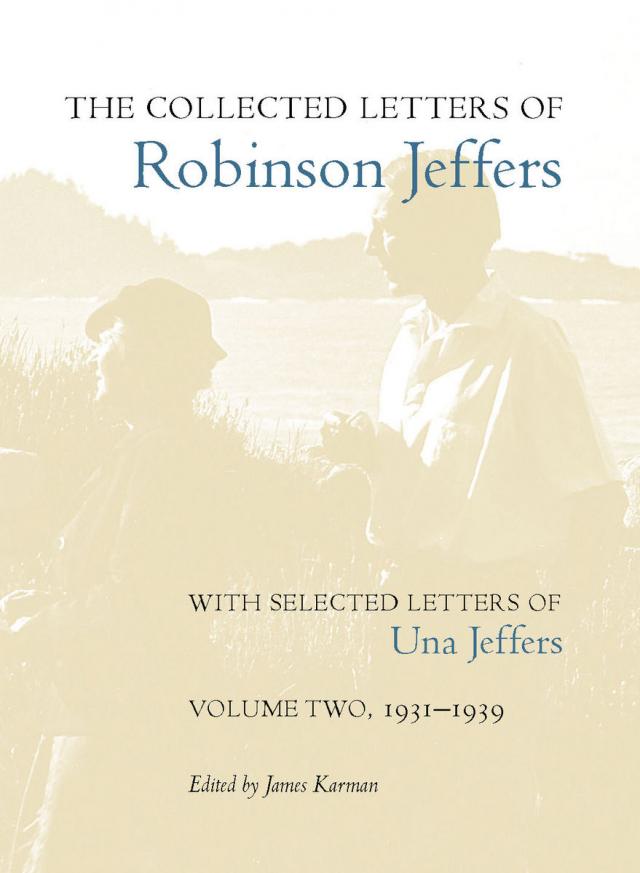 The Collected Letters of Robinson Jeffers, with Selected Letters of Una Jeffers
