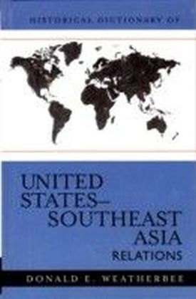Historical Dictionary of United States-Southeast Asia Relations