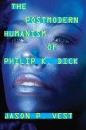 Postmodern Humanism of Philip K. Dick