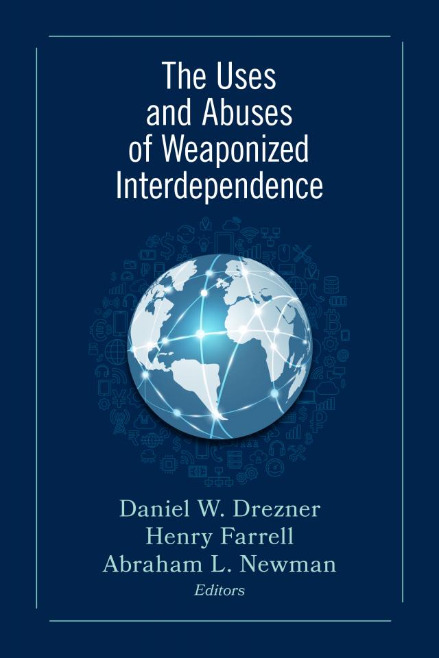 Uses and Abuses of Weaponized Interdependence