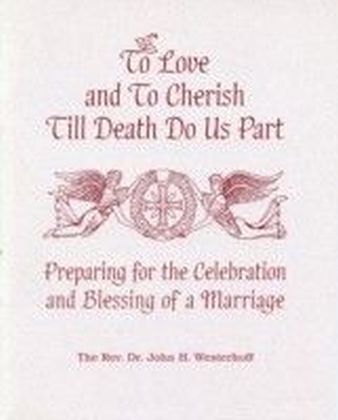 To Love and To Cherish Until Death Do Us Part
