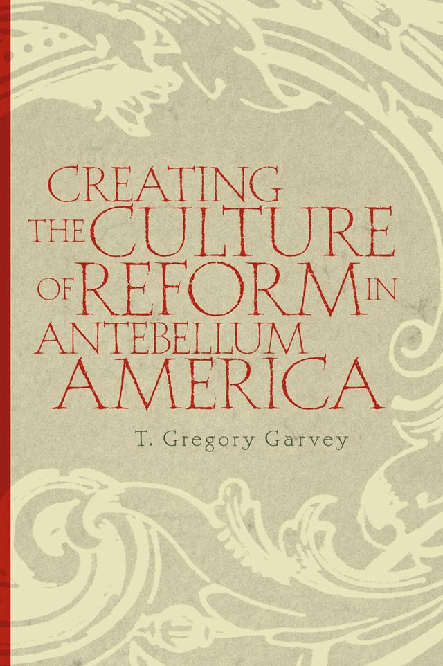 Creating the Culture of Reform in Antebellum America