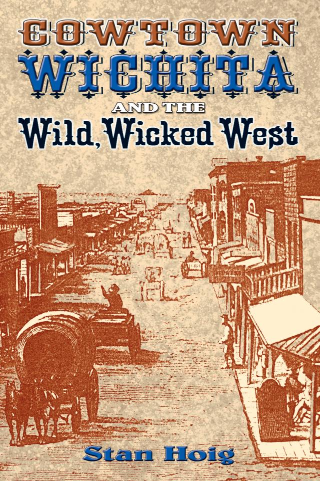 Cowtown Wichita and the Wild, Wicked West