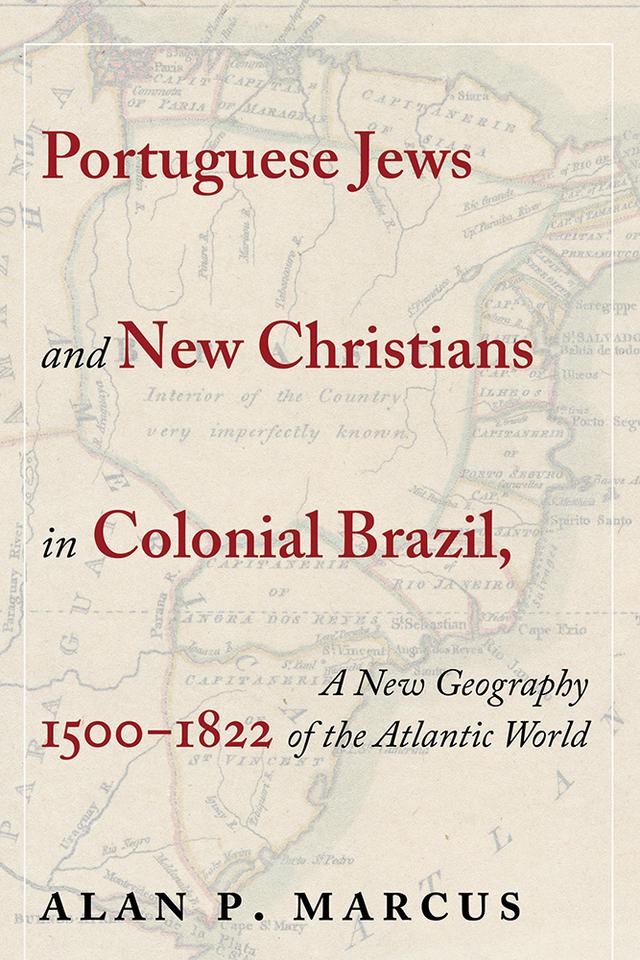 Portuguese Jews and New Christians in Colonial Brazil, 1500-1822