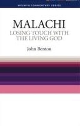 Losing Touch with the Living God : The Message of Malachi
