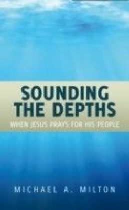 Sounding the Depths : When Jesus Prays For His People