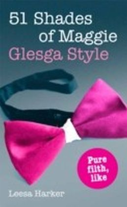 51 Shades of Maggie, Glesga Style