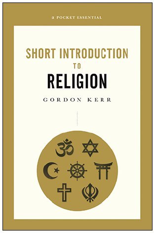 A Pocket Essential Short Introduction to Religion