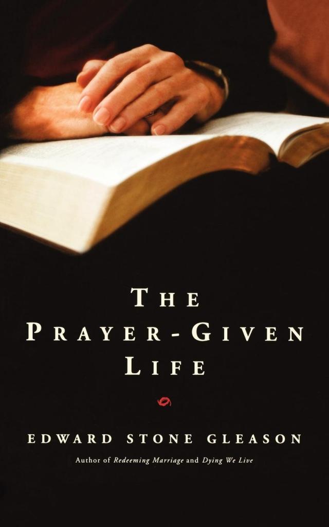 The Prayer-Given Life