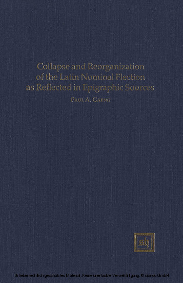Collapse and Reorganization of the Latin Nominal Flection as Reflected in Epigraphic Sources