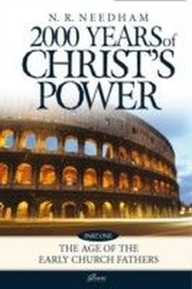 2000 Years of Christ's Power Volume 1 : The Age of the Early Church Fathers